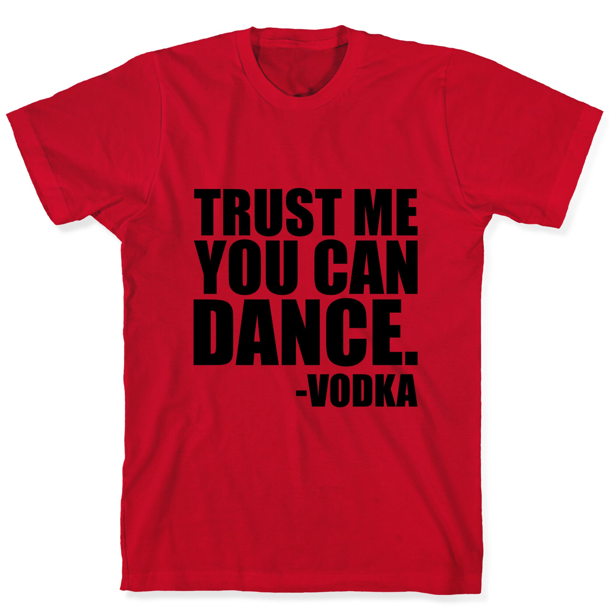 Trust Me You Can Dance T-Shirt